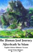 The Human Soul Journey Afterdeath In Islam English Edition Ultimate Version