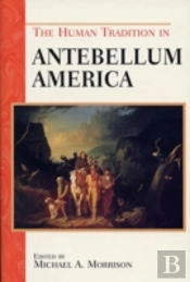 The Human Tradition In Antebellum America