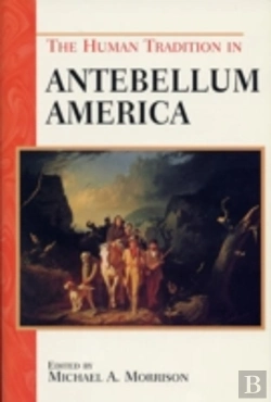 Bertrand.pt - The Human Tradition In Antebellum America