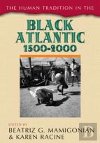 The Human Tradition In The Black Atlantic, 1500â€“2000
