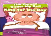 The Human Under My Bed And King For The Day