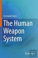 The Human Weapon System