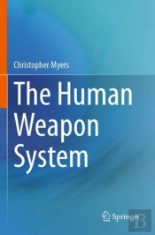 The Human Weapon System