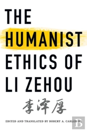 The Humanist Ethics Of Li Zehou