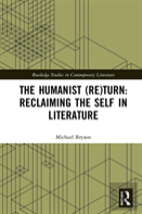 The Humanist (Re)Turn: Reclaiming The Self In Literature