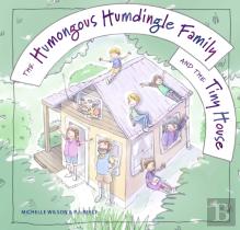 The Humongous Humdingle Family And The Tiny House