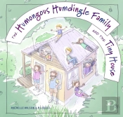 The Humongous Humdingle Family And The Tiny House