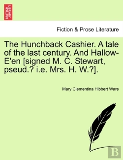 Bertrand.pt - The Hunchback Cashier. A Tale Of The Last Century. And Hallow-E'En (Signed M. C. Stewart, Pseud.? I.E. Mrs. H. W.?).