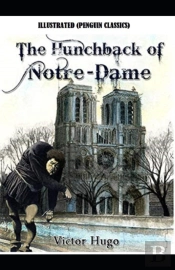 The Hunchback Of Notre Dame By Victor Marie Hugo Illustrated (Penguin Classics)