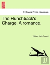 The Hunchback'S Charge. A Romance.