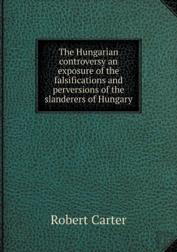 Bertrand.pt - The Hungarian Controversy An Exposure Of The Falsifications And Perversions Of The Slanderers Of Hungary