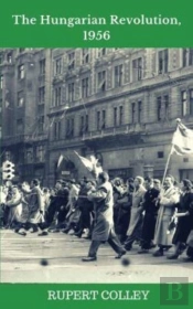 The Hungarian Revolution, 1956