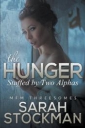The Hunger: Stuffed By Two Alphas  Mfm T