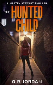 The Hunted Child: A Kirsten Stewart Thri