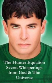 The Hunter Equation Secret Whisperings From God & The Universe