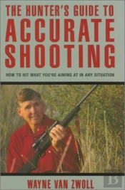 The Hunter'S Guide To Accurate Shooting