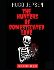 The Hunters Of Domesticated Love