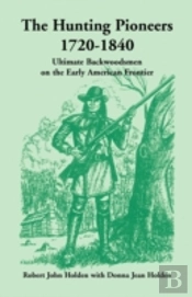 The Hunting Pioneers, 1720-1840: Ultimat