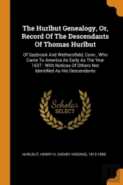 The Hurlbut Genealogy, Or, Record Of The Descendants Of Thomas Hurlbut