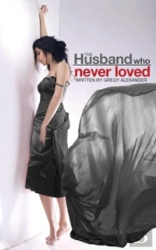 The Husband Who Never Loved