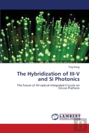 The Hybridization Of Iii-V And Si Photonics