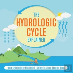 Bertrand.pt - The Hydrologic Cycle Explained | Water Cycle Books For Kids Grade 5 | Children'S Science Education Books