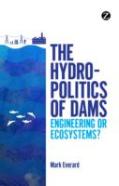 The Hydropolitics Of Dams
