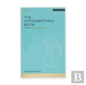 The Hypnobirthing Book - Childbirth With Confidence And Calm