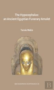 The Hypocephalus: An Ancient Egyptian Funerary Amulet