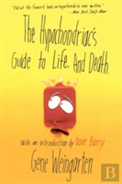 The Hypochondriac'S Guide To Life. And Death.