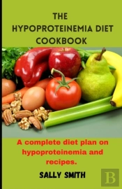 The Hypoproteinemia Diet Cookbook