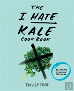 Bertrand.pt - The I Hate Kale Cookbook