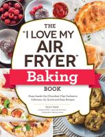 The ''I Love My Air Fryer'' Baking Book