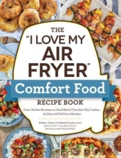The 'I Love My Air Fryer' Comfort Food Recipe Book
