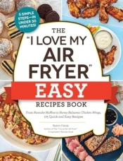 The 'I Love My Air Fryer' Easy Recipes Book
