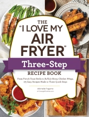 The 'I Love My Air Fryer' Three-Step Recipe Book