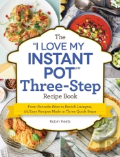 The 'I Love My Instant Pot' Three-Step Recipe Book