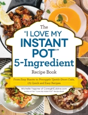 The 'I Love My Instant Pot(R)' 5-Ingredient Recipe Book
