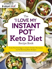 The 'I Love My Instant Pot(R)' Keto Diet Recipe Book