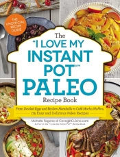 The 'I Love My Instant Pot(R)' Paleo Recipe Book