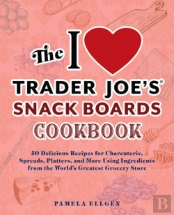 Bertrand.pt - The I Love Trader Joe'S Snack Boards Cookbook