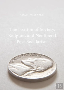 Bertrand.pt - The I-Zation Of Society, Religion, And Neoliberal Post-Secularism