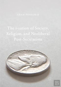 Bertrand.pt - The I-Zation Of Society, Religion, And Neoliberal Post-Secularism