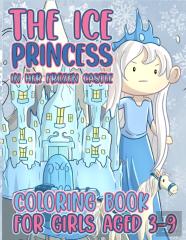 The Ice Princess In Her Frozen Castle Coloring Book For Girls Aged 3-9
