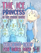 The Ice Princess In Her Frozen Castle Coloring Book For Girls Aged 3-9