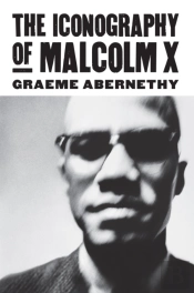 The Iconography Of Malcolm X