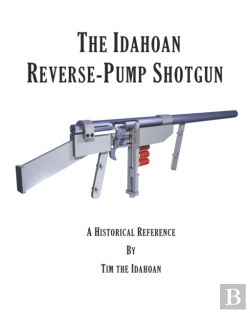 Bertrand.pt - The Idahoan Reverse-Pump Shotgun