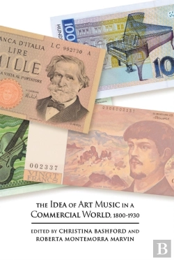 Bertrand.pt - The Idea Of Art Music In A Commercial World, 1800-1930