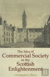 The Idea Of Commercial Society In The Scottish Enlightenment