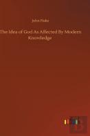 The Idea Of God As Affected By Modern Knowledge